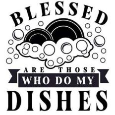 blessed are those do my dishes
