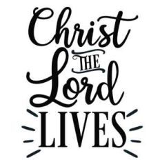 christ the lord lives