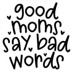 good moms say bad words