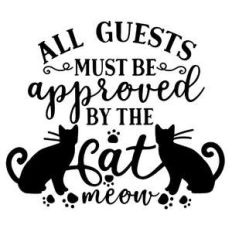 all guests must be approved by the cat