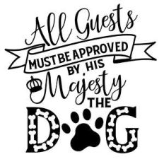 all guests must be approved by the dog