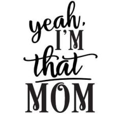 yeah, i'm that mom