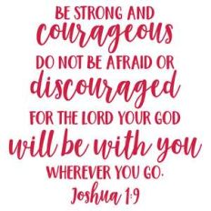 be strong and courageous