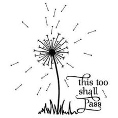 this too shall pass dandelion quote