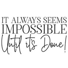 it always seems impossible until it's done quote
