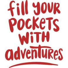 fill your pockets with adventures