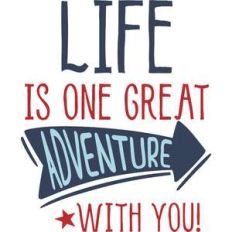 life is one great adventure
