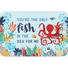 you're the only fish in the sea