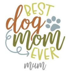 best dog mom-mum ever