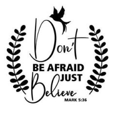 don’t be afraid just believe