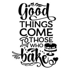 good things come to those who bake