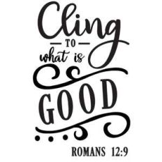cling to what is good