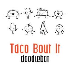 taco bout it doodlebat