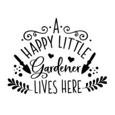 a happy little gardener lives here