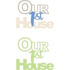 our 1st house phrase