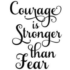 courage is stronger than fear quote