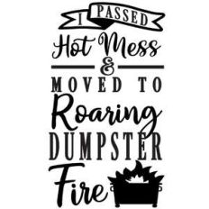 hot mess to dumpster fire