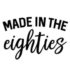 made in the eighties