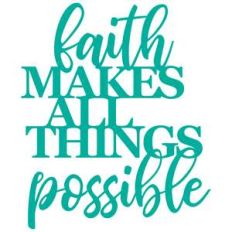 faith makes all things possible