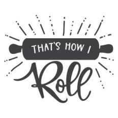 how i roll cooking phrase