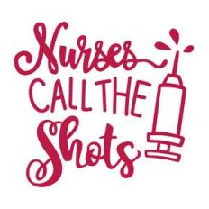nurses call the shots phrase