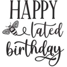 happy bee-lated birthday