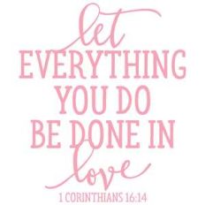 let everything you do be done in love