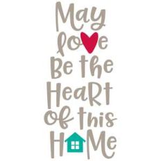may love be the heart of the home