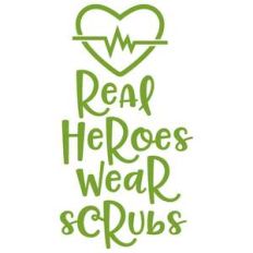 real heroes wear scrubs
