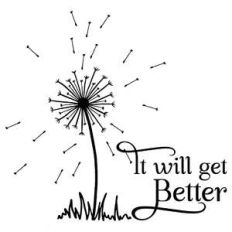 it will get better dandelion