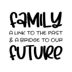 family a link to the past and a bridge to our future