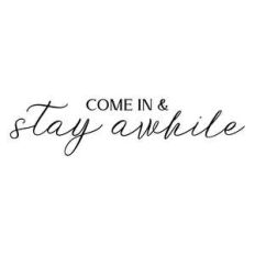 come in and stay awhile