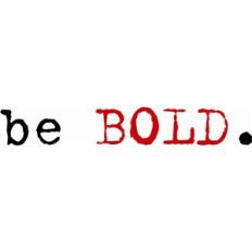 be bold