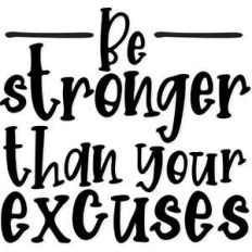 be stronger than your excuses