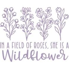 in a field of roses she is a wildflower