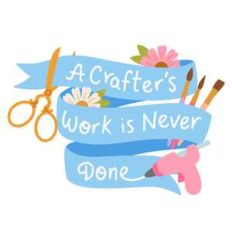 a crafter's work is never done ribbon banner
