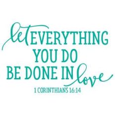 let everything you do be done in love