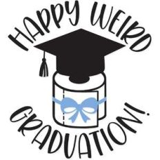 happy weird graduation!