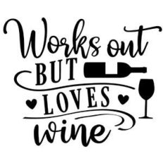 works out but loves wine
