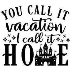 you call it vacation i call it home