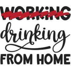 working/drinking from home
