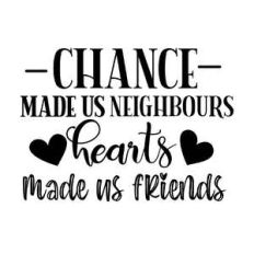 chance made us neighbours