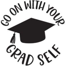 go on with your grad self