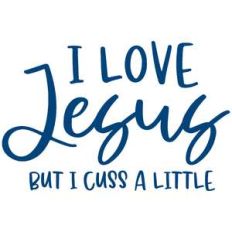 i love jesus but i cuss a little