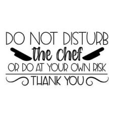 do not disturb the chef