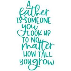 a father is someone to look up to