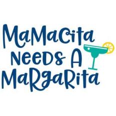 mamacita needs a margarita