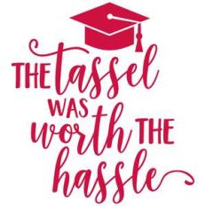 the tassel is worth the hassle