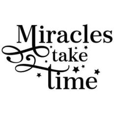 miracles take time