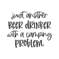 just another beer drinker with a camping problem